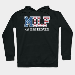 MILF - Man I Love Fireworks - Funny 4th Of July Hoodie